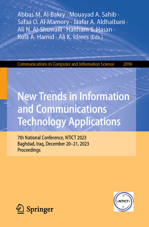 Book cover of New Trends in Information and Communications Technology Applications: 7th National Conference, NTICT 2023, Baghdad, Iraq, December 20–21, 2023, Proceedings (2024) (Communications in Computer and Information Science #2096)