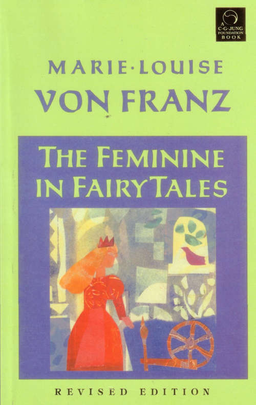 Book cover of The Feminine in Fairy Tales: Revised Edition