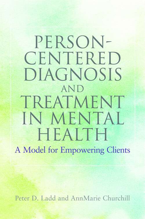 Book cover of Person-Centered Diagnosis and Treatment in Mental Health: A Model for Empowering Clients