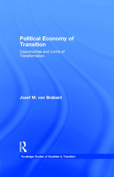 Book cover of Political Economy of Transition: Opportunities and Limits of Transformation (Routledge Studies of Societies in Transition #23)