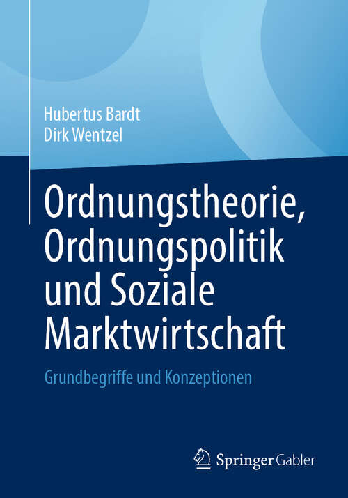 Book cover of Ordnungstheorie, Ordnungspolitik und Soziale Marktwirtschaft: Grundbegriffe und Konzeptionen (2024)