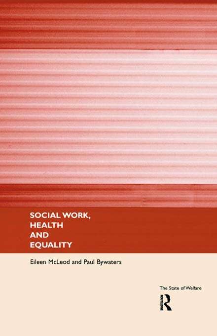 Book cover of Social Work, Health and Equality (The\state Of Welfare Ser.)