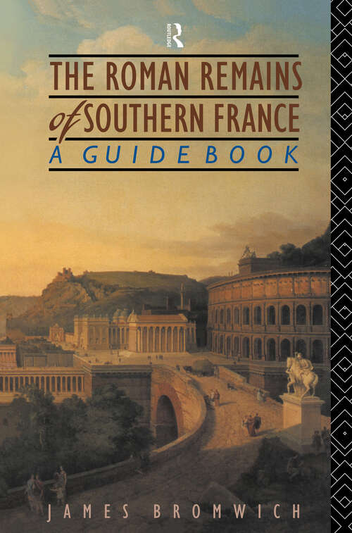 Book cover of The Roman Remains of Southern France: A Guide Book