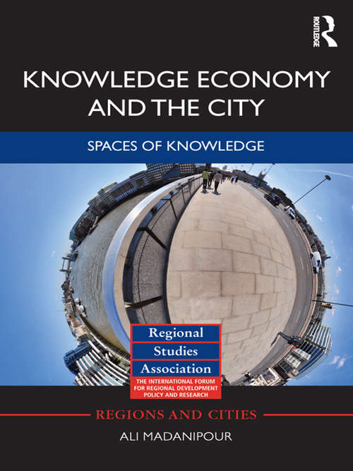 Book cover of Knowledge Economy and the City: Spaces of knowledge (Regions And Cities Ser. #47)