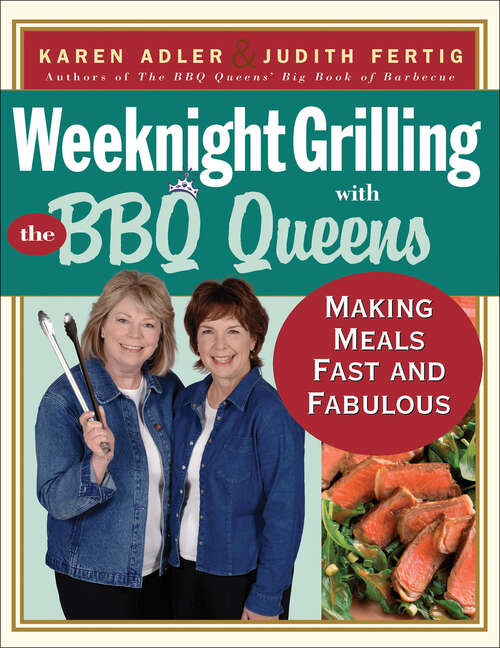 Book cover of Weeknight Grilling with the BBQ Queens: Making Meals Fast and Fabulous