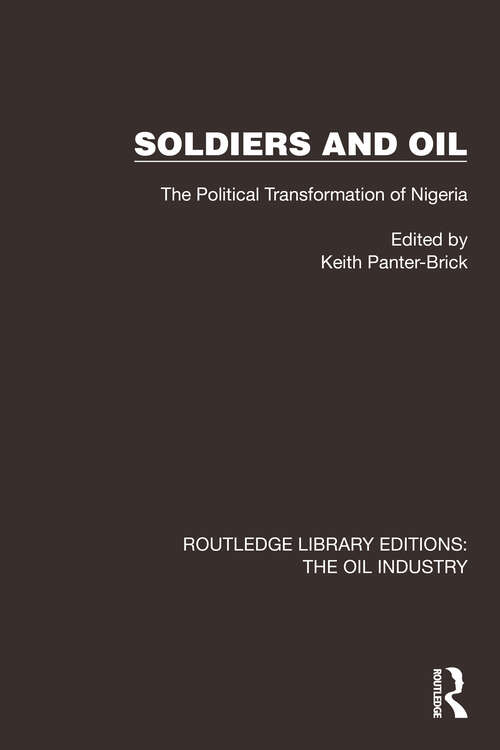 Book cover of Soldiers and Oil: The Political Transformation of Nigeria (Routledge Library Editions: The Oil Industry #11)