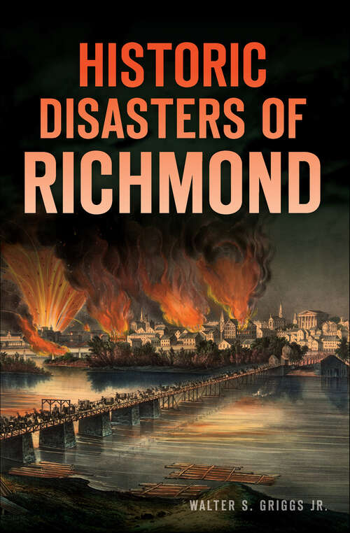 Book cover of Historic Disasters of Richmond (Disaster)