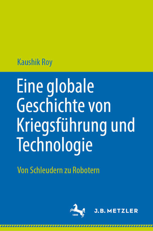 Book cover of Eine globale Geschichte von Kriegsführung und Technologie: Von Schleudern zu Robotern (2024)