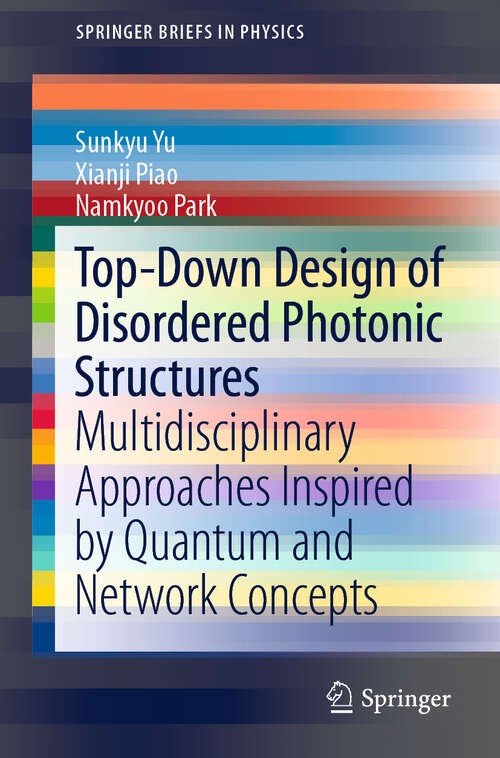 Book cover of Top-Down Design of Disordered Photonic Structures: Multidisciplinary Approaches Inspired by Quantum and Network Concepts (1st ed. 2019) (SpringerBriefs in Physics)