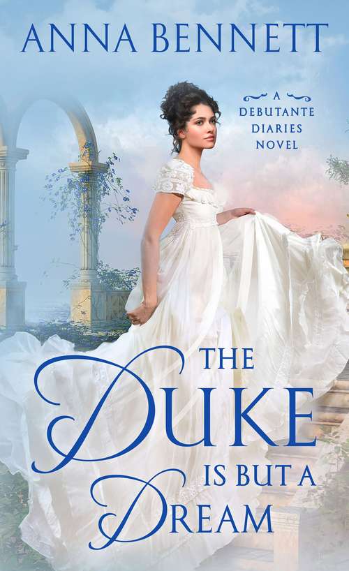 Book cover of The Duke Is But a Dream: A Debutante Diaries Novel (Debutante Diaries #2)