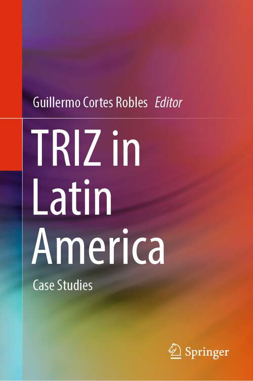 Book cover of TRIZ in Latin America: Case Studies (1st ed. 2023)