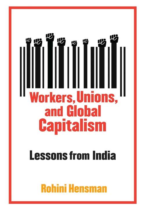 Book cover of Workers, Unions, and Global Capitalism: Lessons from India