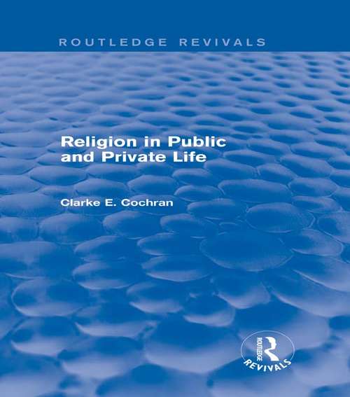 Book cover of Religion in Public and Private Life (Routledge Revivals)