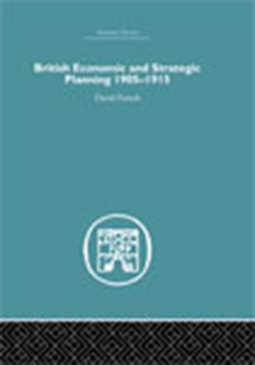 Book cover of British Economic and Strategic Planning: 1905-1915