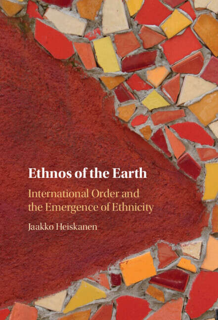 Book cover of Ethnos of the Earth: International Order and the Emergence of Ethnicity