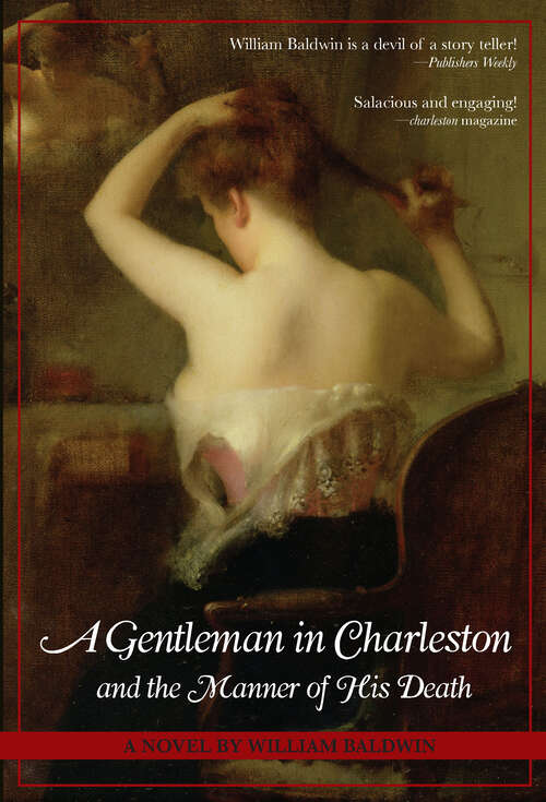 Book cover of A Gentleman in Charleston and the Manner of His Death: A Novel