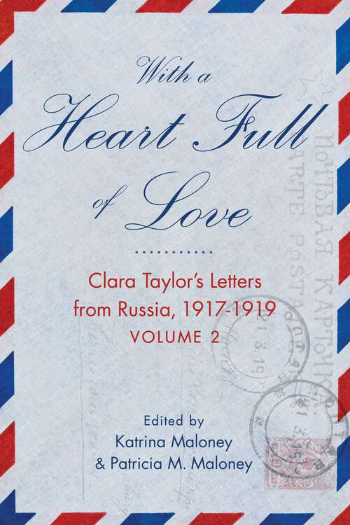 Book cover of With A Heart Full of Love: Clara Taylor's Letters from Russia 1918-1919 Volume 2