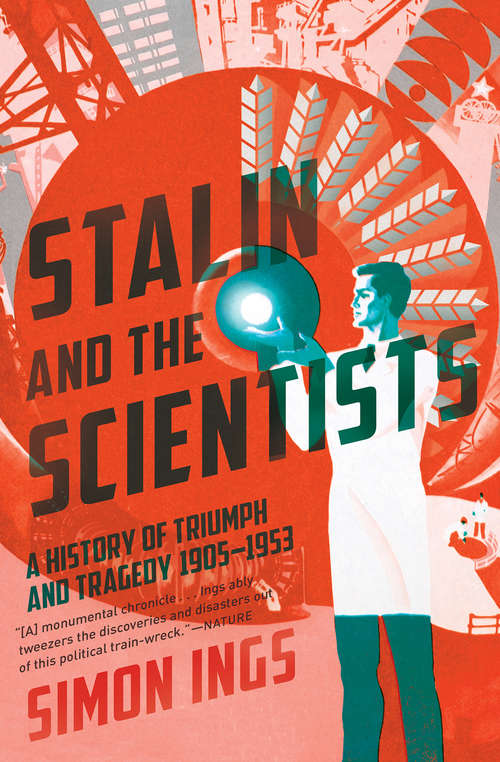 Book cover of Stalin and the Scientists: A History of Triumph and Tragedy, 1905–1953