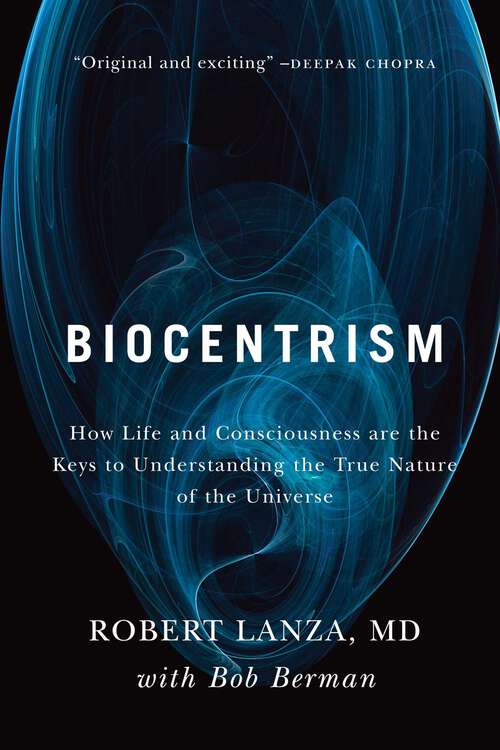 Book cover of Biocentrism: How Life and Consciousness are the Keys to Understanding the True Nature of the Universe