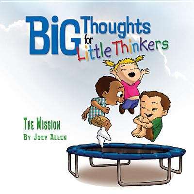Book cover of Big Thoughts for Little Thinkers: The Mission
