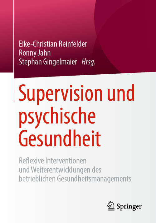 Book cover of Supervision und psychische Gesundheit: Reflexive Interventionen und Weiterentwicklungen des betrieblichen Gesundheitsmanagements (1. Aufl. 2019)