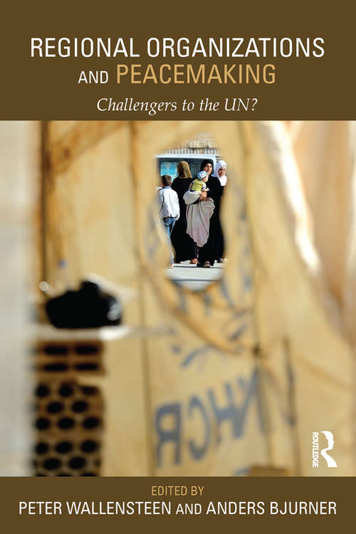 Book cover of Regional Organizations and Peacemaking: Challengers to the UN? (Routledge Studies in Security and Conflict Management)