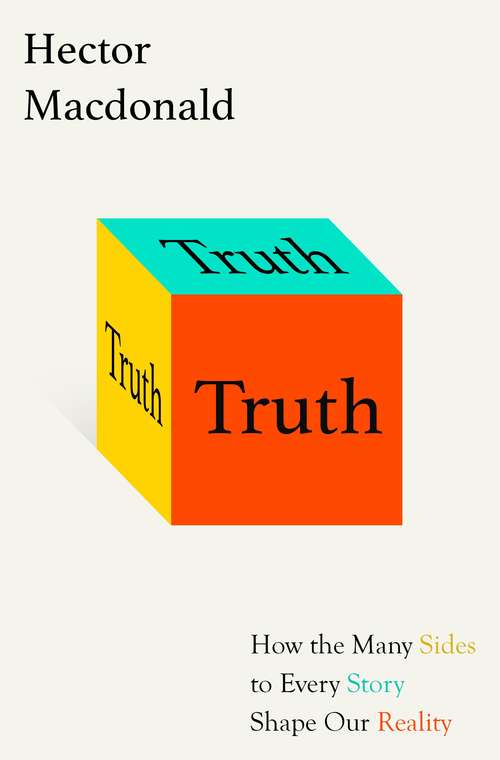 Book cover of Truth: How the Many Sides to Every Story Shape Our Reality