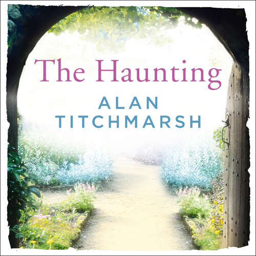 Book cover of The Haunting: A story of love, betrayal and intrigue from bestselling novelist and national treasure Alan Titchmarsh.