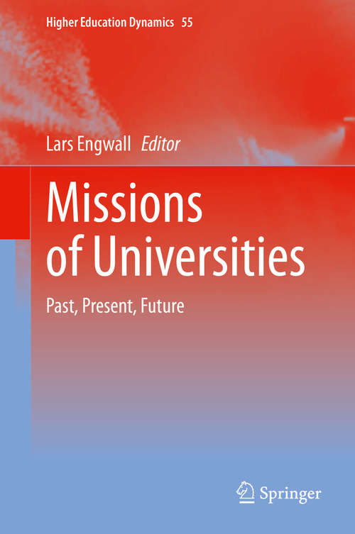 Book cover of Missions of Universities: Past, Present, Future (1st ed. 2020) (Higher Education Dynamics #55)