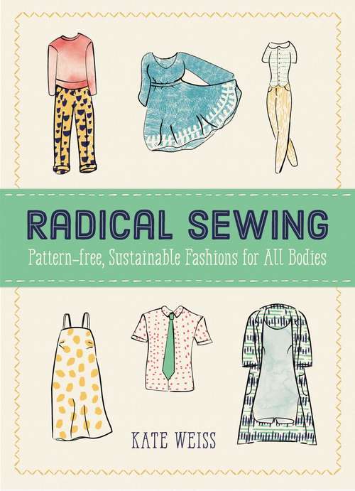Book cover of Radical Sewing: Pattern-Free, Sustainable Fashions for All Bodies