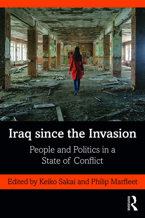 Book cover of Iraq since the Invasion: People and Politics in a State of Conflict