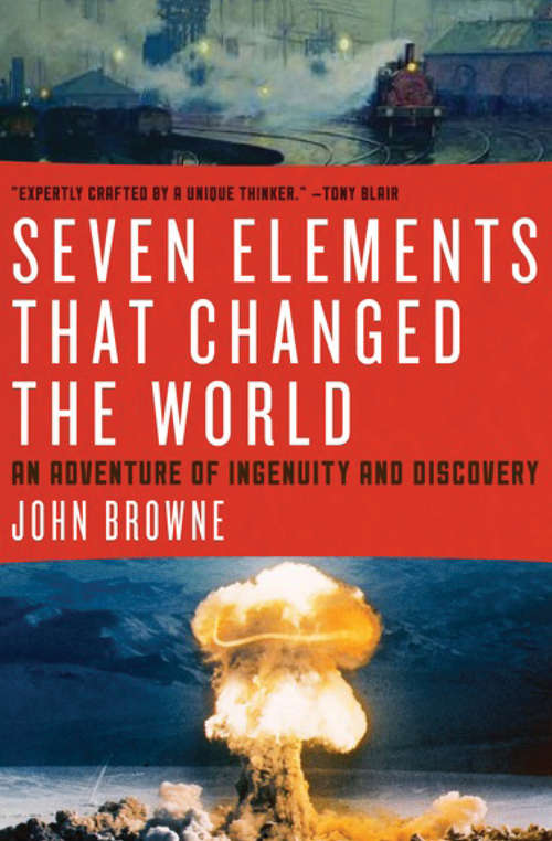 Book cover of Seven Elements That Have Changed the World: An Adventure of Ingenuity and Discovery