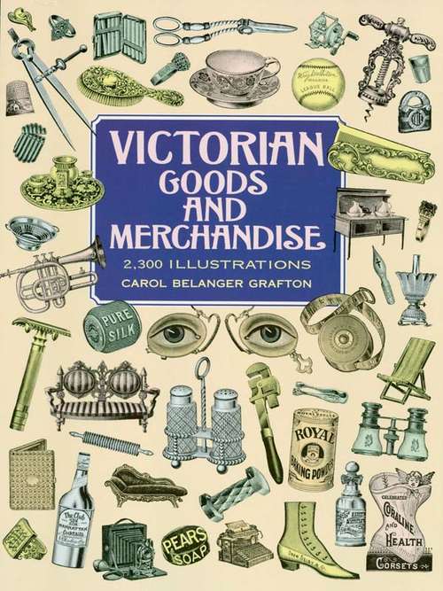 Book cover of Victorian Goods and Merchandise: 2,300 Illustrations