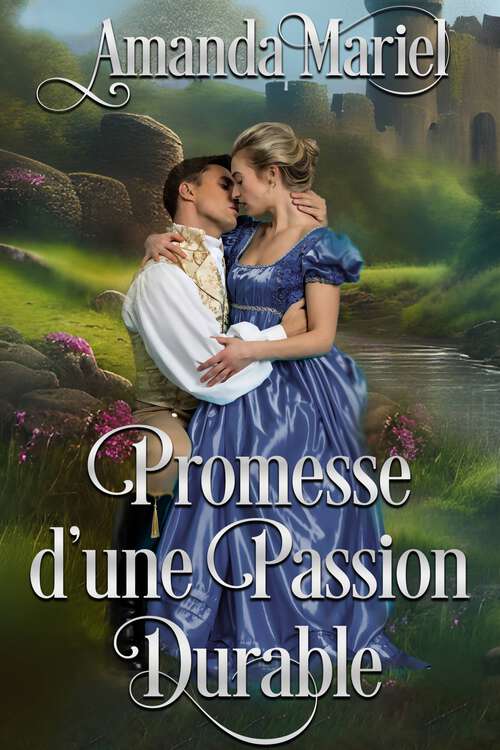 Book cover of Promesse d'une passion durable: Une romance au temps de la régence (Une romance de chateau #1)