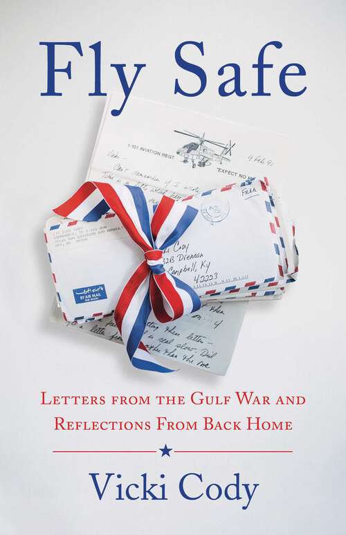 Book cover of Fly Safe: Letters from the Gulf War and Reflections From Back Home