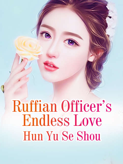 Book cover of Ruffian Officer’s Endless Love: Volume 4 (Volume 4 #4)