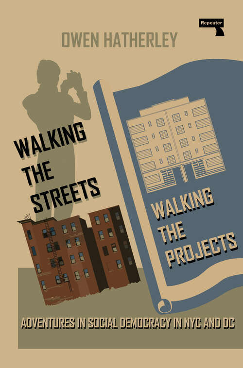 Book cover of Walking the Streets/Walking the Projects: Adventures in Social Democracy in NYC and DC