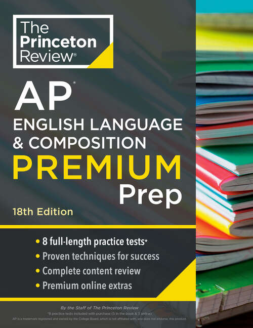 Book cover of Princeton Review AP English Language & Composition Premium Prep, 18th Edition: 8 Practice Tests + Complete Content Review + Strategies & Techniques (College Test Preparation)