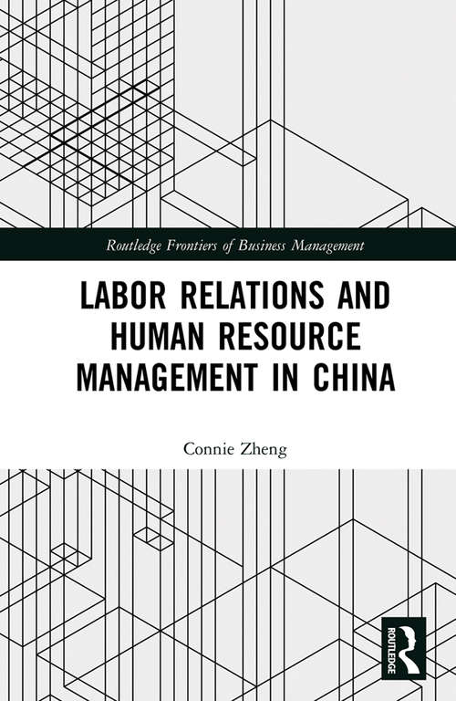 Book cover of Labor Relations and Human Resource Management in China (Routledge Frontiers of Business Management)