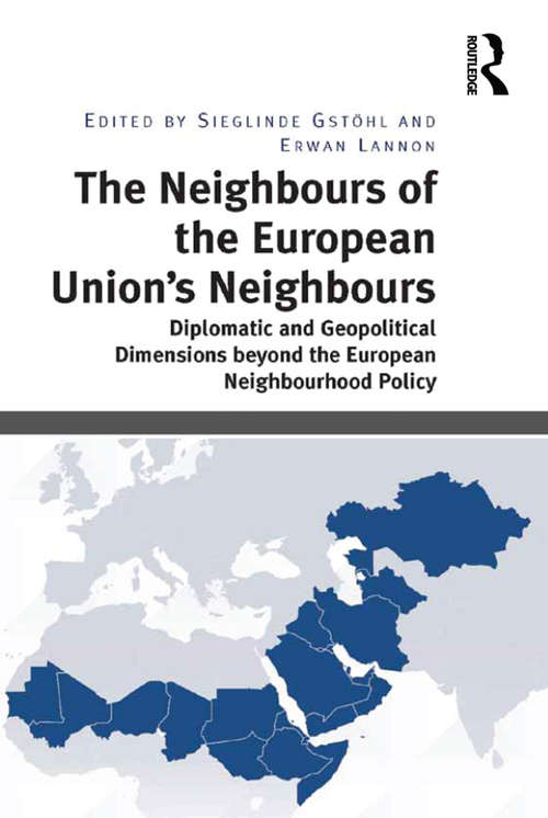 Book cover of The Neighbours of the European Union's Neighbours: Diplomatic and Geopolitical Dimensions beyond the European Neighbourhood Policy