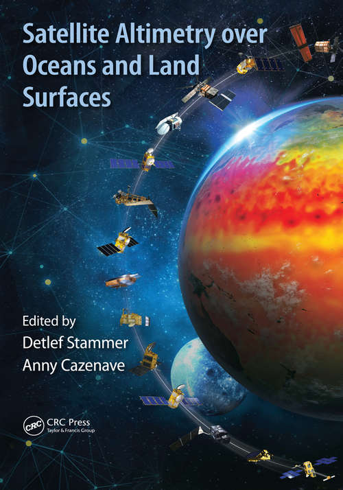 Book cover of Satellite Altimetry Over Oceans and Land Surfaces (Earth Observation of Global Changes)