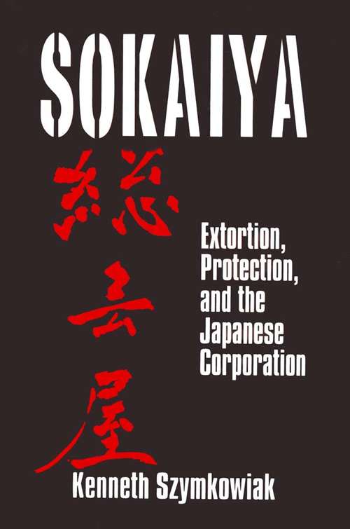 Book cover of Sokaiya: Extortion, Protection and the Japanese Corporation