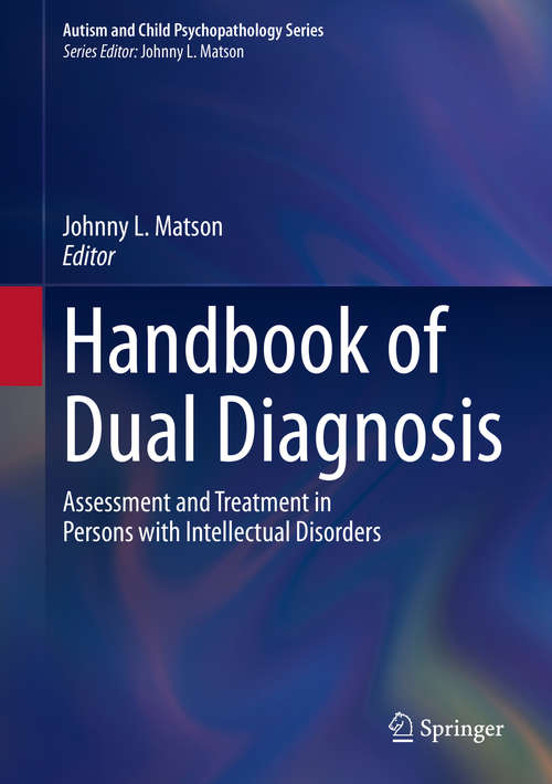 Book cover of Handbook of Dual Diagnosis: Assessment and Treatment in Persons with Intellectual Disorders (1st ed. 2020) (Autism and Child Psychopathology Series)