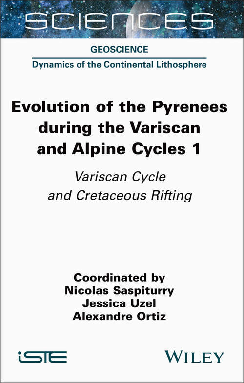 Book cover of Evolution of the Pyrenees During the Variscan and Alpine Cycles, Volume 1: Variscan Cycle and Cretaceous Rifting (ISTE Invoiced)