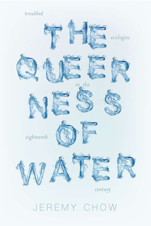 Book cover of The Queerness of Water: Troubled Ecologies in the Eighteenth Century (Under the Sign of Nature)