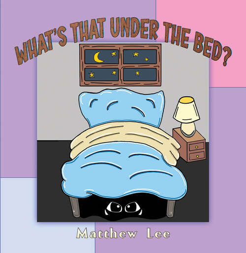 Book cover of What's That Under the Bed?