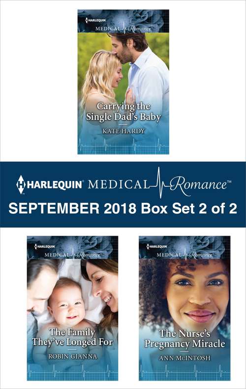 Book cover of Harlequin Medical Romance September 2018 - Box Set 2 of 2: Carrying the Single Dad's Baby\The Family They've Longed For\The Nurse's Pregnancy Miracle