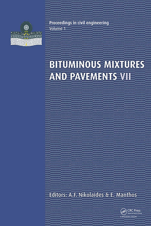 Book cover of Bituminous Mixtures and Pavements VII: Proceedings of the 7th International Conference 'Bituminous Mixtures and Pavements' (7ICONFBMP), June 12-14, 2019, Thessaloniki, Greece (1)