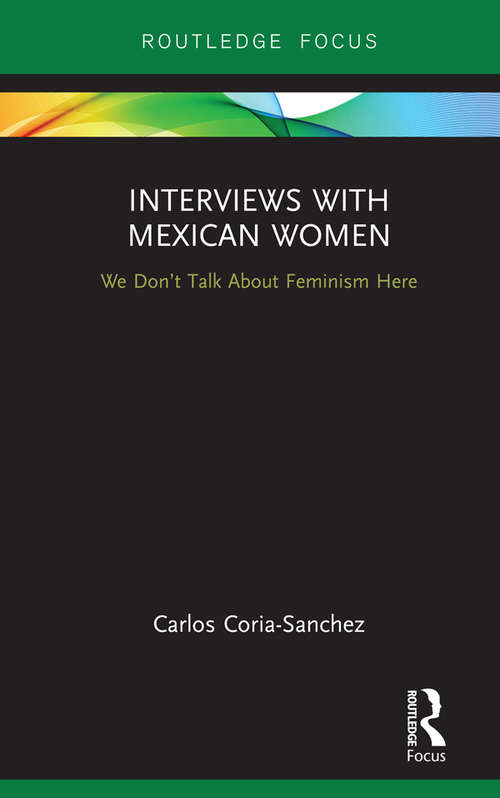 Book cover of Interviews with Mexican Women: We Don't Talk About Feminism Here (Focus on Global Gender and Sexuality)