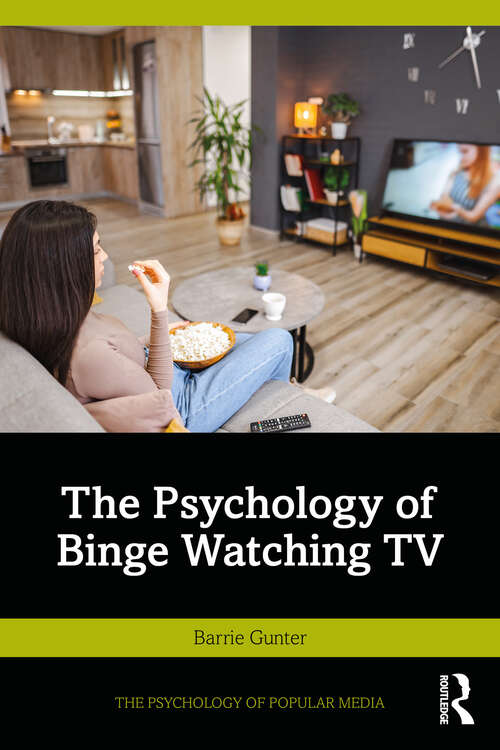 Book cover of The Psychology of Binge Watching TV (The Psychology of Popular Media)